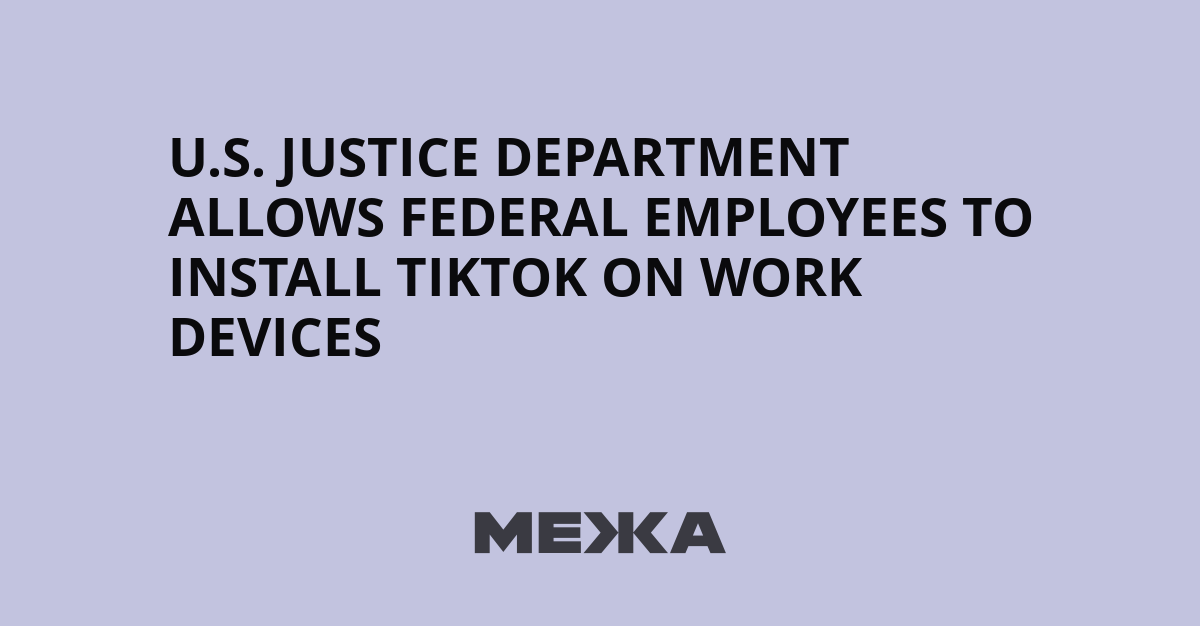 Le département de la Justice américain autorise l'installation de TikTok sur les appareils professionnels !
