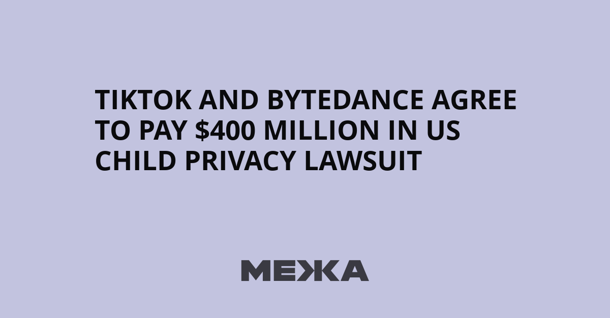TikTok et ByteDance s'engagent à verser 400 millions de dollars dans une affaire de protection de la vie privée des enfants aux États-Unis !